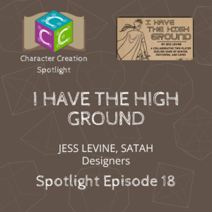 Character Creation Spotlight – E18.1 – I Have the High Ground with Jess Levine and satah [Designers]