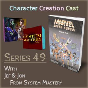 Series 49.1 – Marvel Super Heroes with Jef and Jon [System Mastery] (Creation)